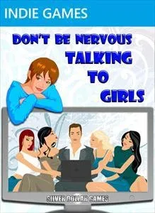 Don't Be Nervous Talking To Girls