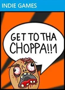 GET TO THA CHOPPA!!1