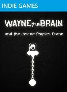 Wayne the Brain and the Insane Physics Crane